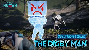 Deviation Squad - The Digby Man What does it take to go from boy to man…? #OnceHuman #oncehumanmobile | Once Human