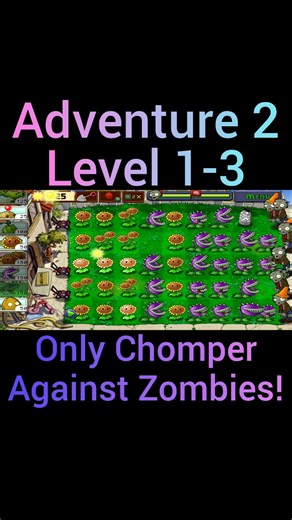 🔥 Adventure 2 Level 1-3 in Plants vs. Zombies with Only Chomper? 🤔