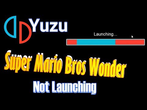 Yuzu | How to Fix Super Mario Bros Wonder Not Launching