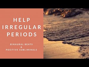 HELP IRREGULAR PERIODS | Binaural Beats | Subliminal Affirmations