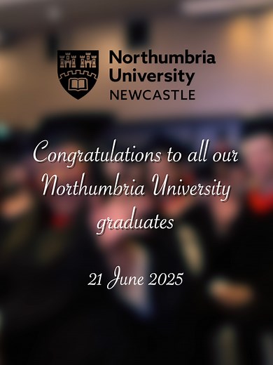 Celebrating Northumbria University Graduates of 2025