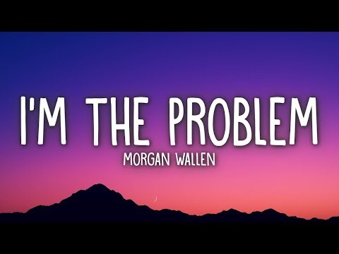 Morgan Wallen - I’m The Problem (Lyrics)