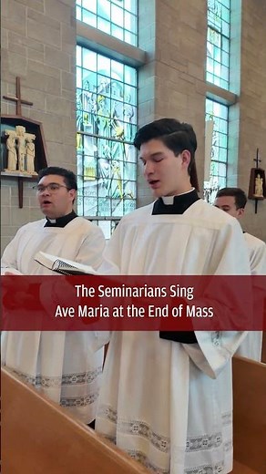 The Seminarians Sing Ave Maria at the End of Mass