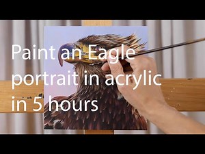 How to paint an acrylic portrait of an eagle in under 5 hours.
