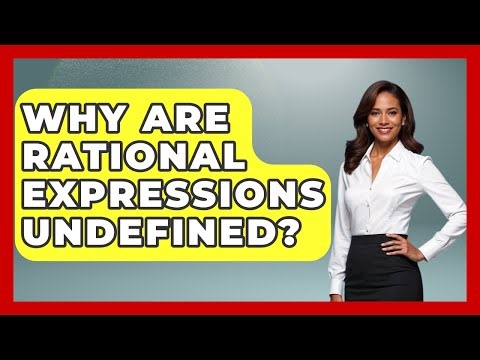 Why Are Rational Expressions Undefined? - Your Algebra Coach