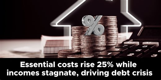 Essential costs rise 25% while incomes stagnate, driving debt crisis