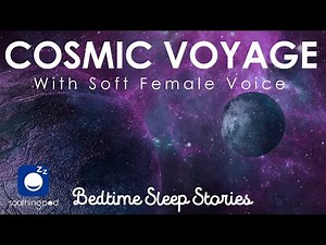 Bedtime Sleep Stories | Cosmic Voyage 🎼🌙 with Calm Female Voice | Relaxation for Grown Ups