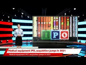 Medical equipment IPO, acquisition jumps in 2021