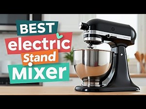 Top 5 Best Electric Stand Mixer Review and Buying Guide [2025 Edition]