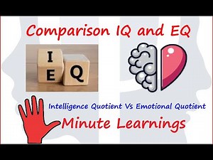 IQ Vs EQ - Comparison - Intelligence Quotient and Emotional Quotient - Learn in 5 Minutes