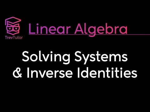 [Linear Algebra] Solving with Inverses and Inverse Properties