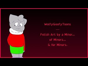 (Read Desc.) [16+] WolfyGoofyToons: Fetish Art by Minors, of Minors, and for Minors