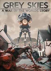 Grey Skies: A War of the Worlds Story - описание, системные требования, оценки, дата выхода