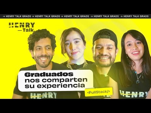 Conoce a nuestros graduados Henry de la carrera Full Stack