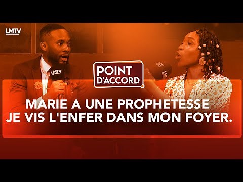 POINT D'ACCORD | MARIE A UNE PROPHETESSE, JE VIS L'ENFER DANS MON FOYER.