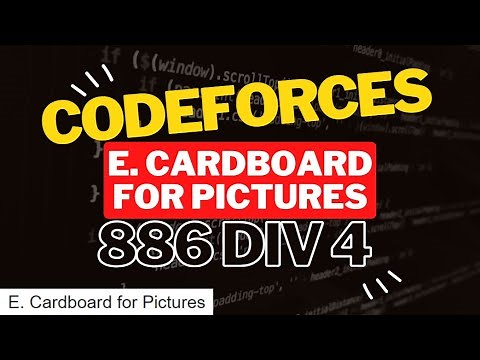 E. Cardboard for Pictures Codeforces Round 886 Div. 4 | Solution