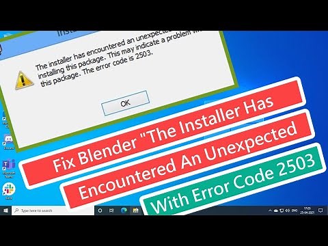 Fix Blender The Installer Has Encountered An Unexpected With Error Code 2503