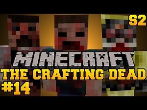 Minecraft: The Crafting Dead - Let's Play - Episode 14 (The Walking Dead/DayZ Mod) S2