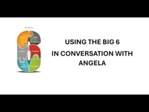 Using the Big 6: In conversation with Angela