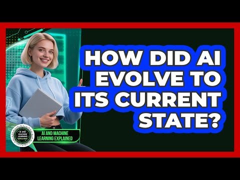 How Did AI Evolve To Its Current State? - AI and Machine Learning Explained