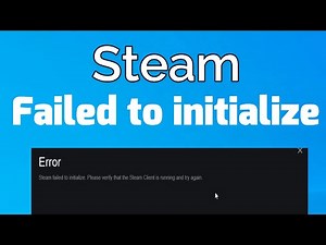 How to fix Steam failed to initialize please verify that the steam client is Running and try again