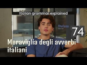 The Wonders of Italian Adverbs - ITALIAN GRAMMAR Explained 74/249