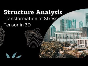 46. Transformation of Stress Tensor in 3D | Analysis of Strain | Structural Analysis