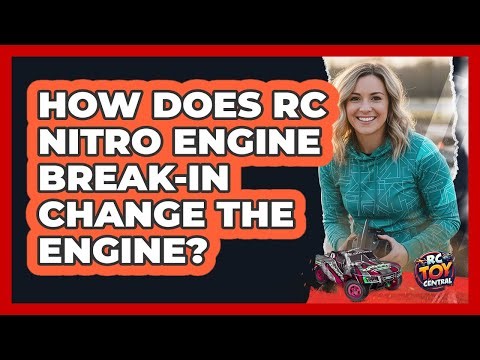 How Does RC Nitro Engine Break-in Change The Engine? - RC Toy Central