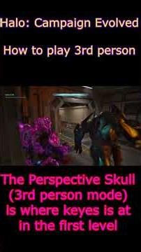 How to play 3rd person in Halo Campaign Evolved (Perspective Skull location)
