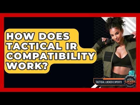 How Does Tactical IR Compatibility Work? - Tactical Locker Experts