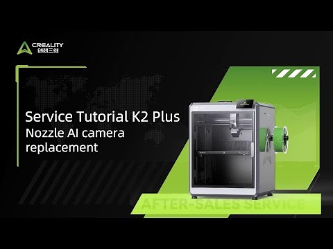 Service Tutorial K2 Plus Nozzle AI camera replacement