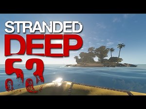STRANDED DEEP # 53 - Die Insel steht noch - Let's Play Stranded Deep German Deutsch