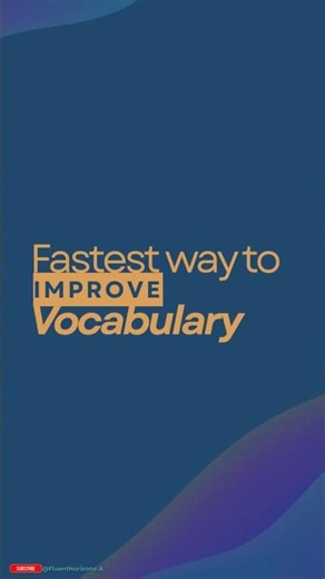 Fastest Way to Improve Your Vocabulary