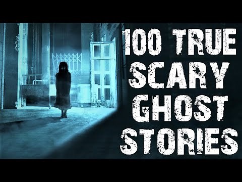 100 TRUE Terrifying Ghost & Paranormal Scary Stories To Creep You Out! | Ghost Stories