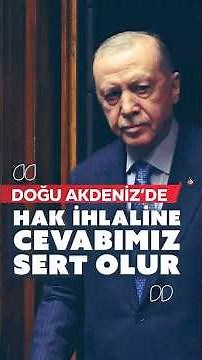 President Erdoğan: Our response to violations of rights in the Eastern Mediterranean will be harsh.
