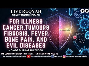 Powerful Ruqyah Quran for Cancer Treatment, Illness, Tumours, Fibrosis, Fever, Bone Pain & Sickness