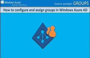 How to configure and assign groups in Windows Azure AD