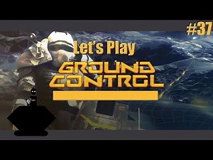 Let's Play Ground Control #37 Blind bombardment