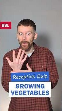BSL Receptive Quiz: Growing Vegetables