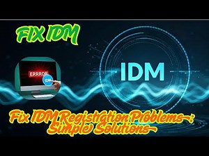 Fix IDM Registration Problems: Simple Solutions