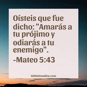 Explicación Mateo 5:43. 'Oísteis que fue dicho: "Amarás a tu prójimo y odiarás a tu enemigo".' - BibliaBendita