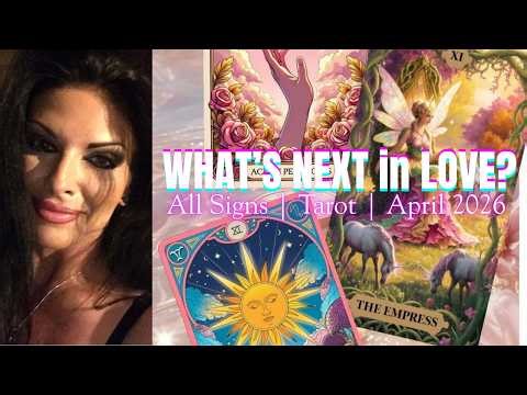 All Signs! What's Next in LOVE?! ~ Tarot Love Reading ~ APRIL 2026