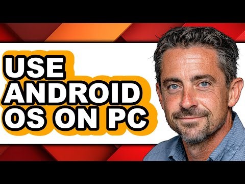 How to Use Android Os on Pc - Full Guide