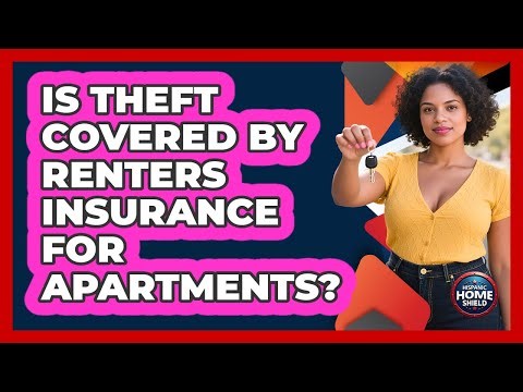 Is Theft Covered By Renters Insurance For Apartments? - Hispanic Home Shield