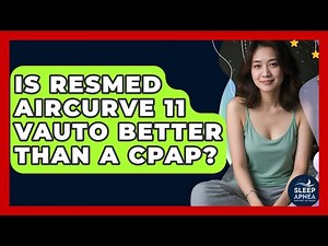 Is ResMed AirCurve 11 VAuto Better Than A CPAP? - Sleep Apnea Support Network
