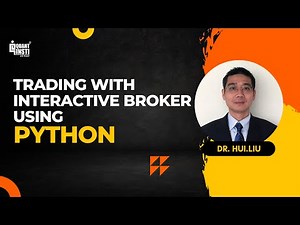 Trading with Interactive Brokers (Using Python) | By Dr. Hui Liu
