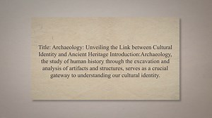 Archaeology and its impact on cultural identity