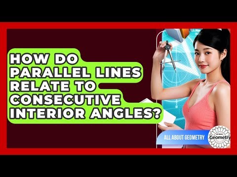 How Do Parallel Lines Relate To Consecutive Interior Angles? - All About Geometry