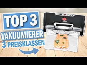 Die besten VAKUUMIERGERÄTE 2026 | 3 Preisklassen