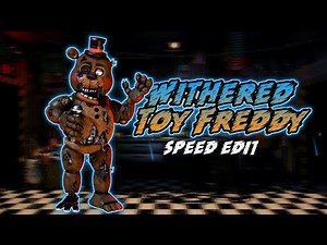 [FNaF] Speed Edit - Withered Toy Freddy